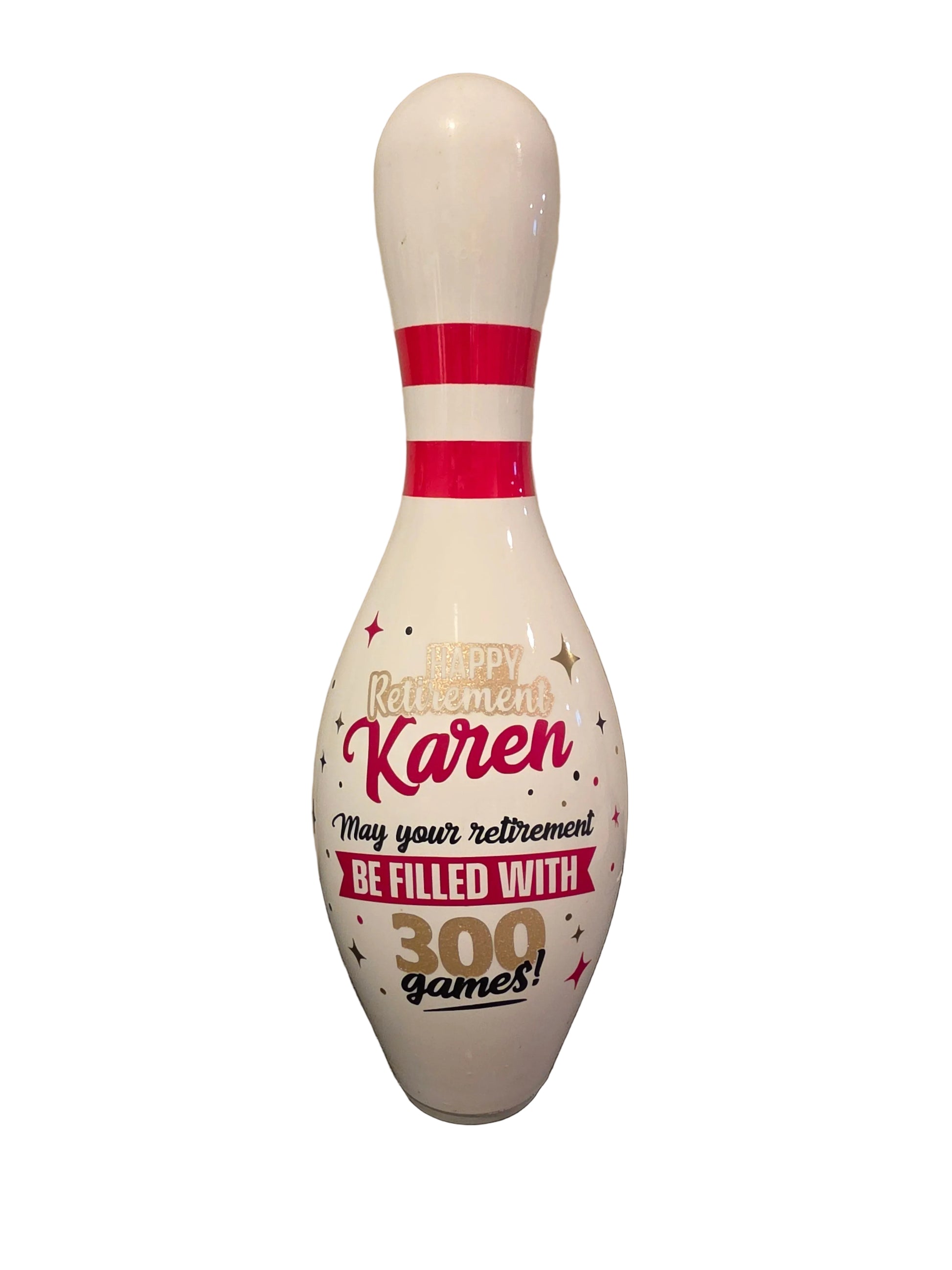 A custom bowling pin 'Happy Retirement Karen' with the text 'May your retirement BE FILLED WITH 300 games!' in red, black, and gold lettering.